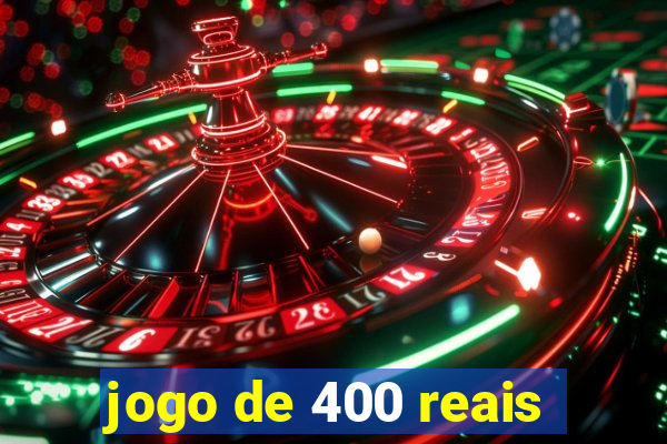 jogo de 400 reais