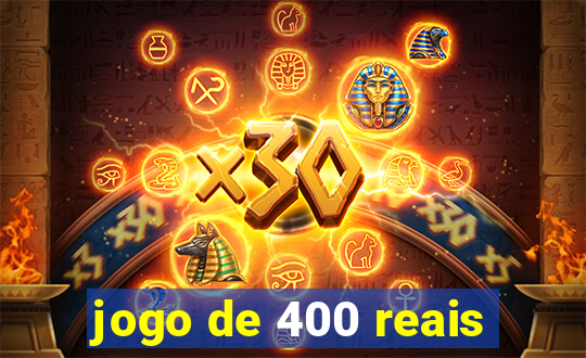 jogo de 400 reais