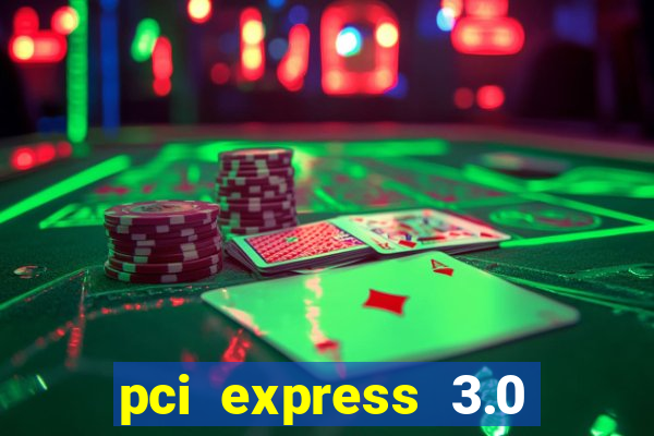 pci express 3.0 x16 slot