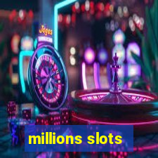 millions slots