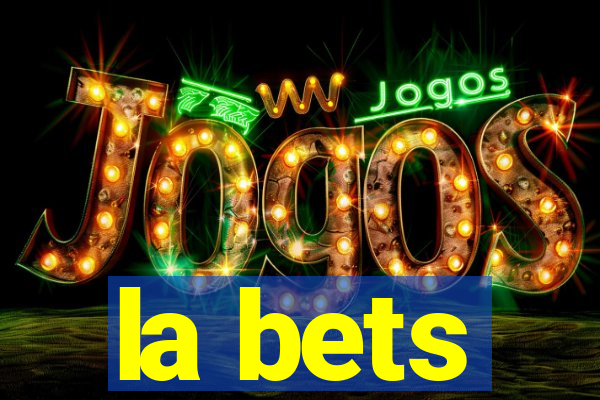 la bets