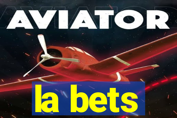 la bets