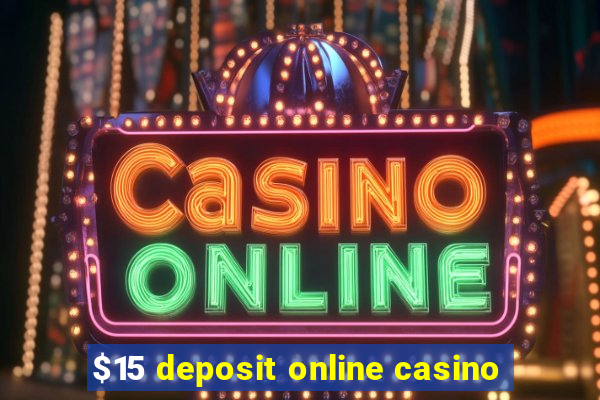 $15 deposit online casino