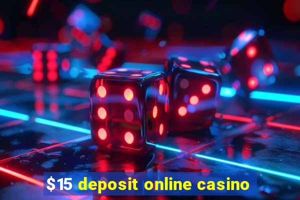 $15 deposit online casino