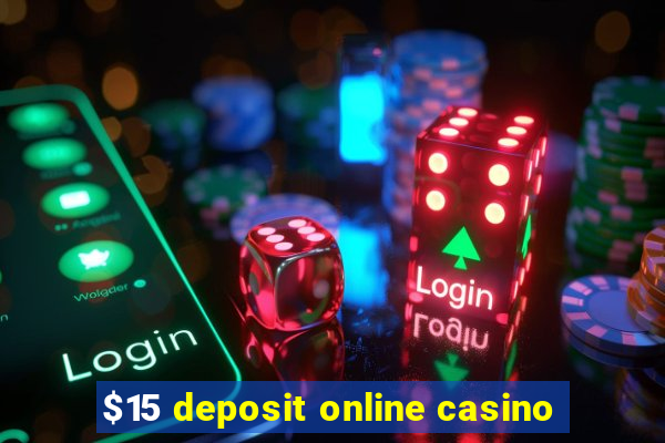 $15 deposit online casino