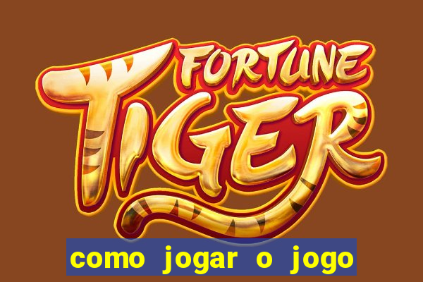 como jogar o jogo do tigre online