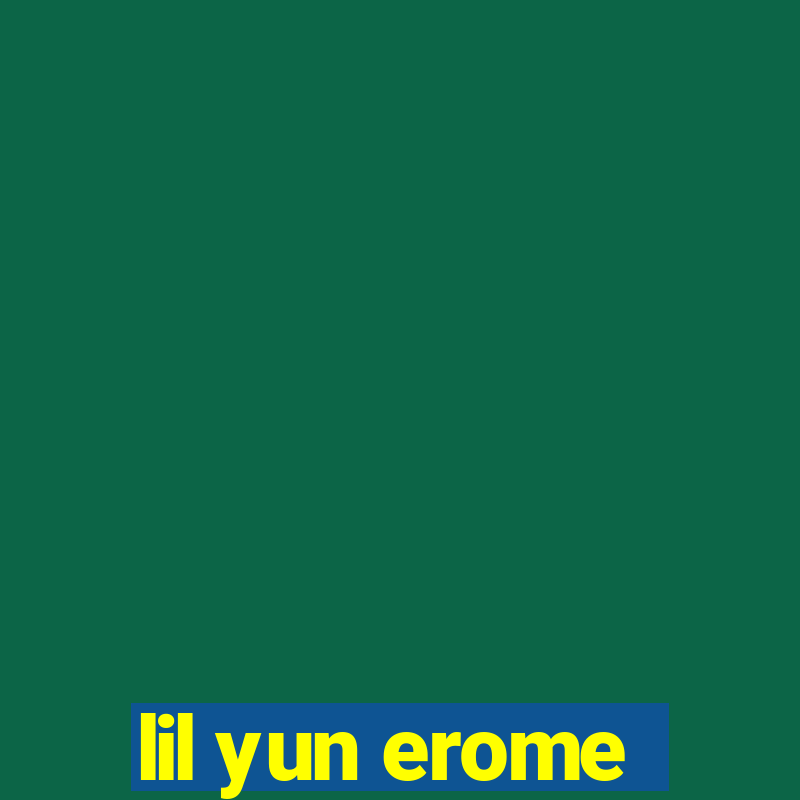 lil yun erome