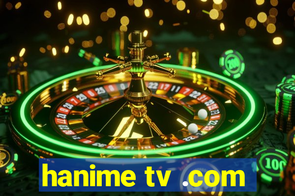 hanime tv .com