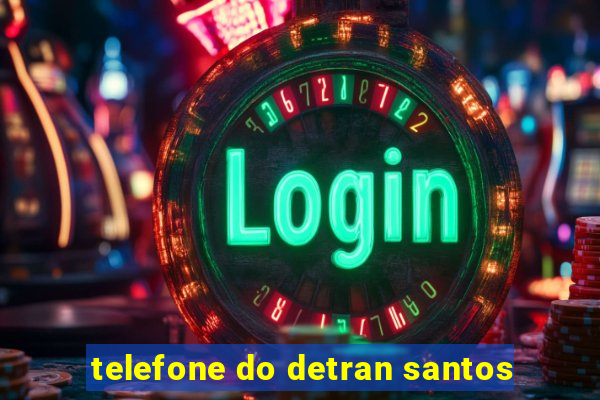 telefone do detran santos