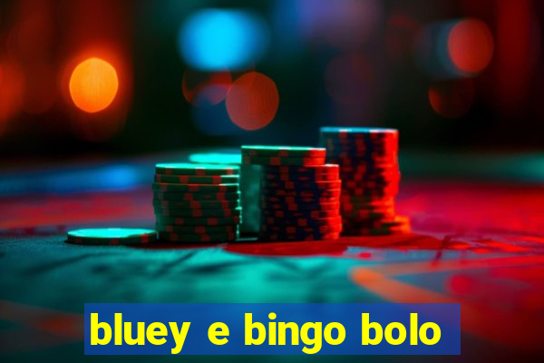 bluey e bingo bolo