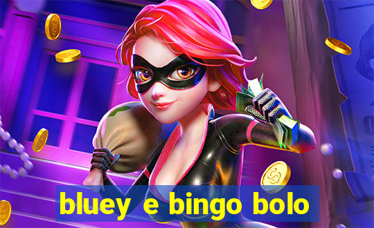 bluey e bingo bolo