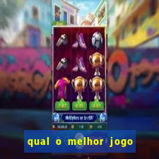 qual o melhor jogo para jogar