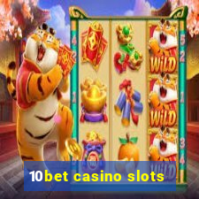 10bet casino slots