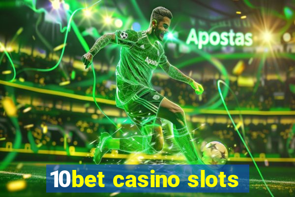 10bet casino slots