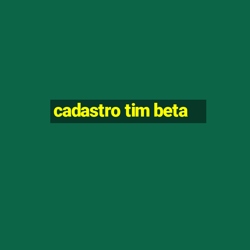 cadastro tim beta