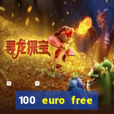 100 euro free casino bonus