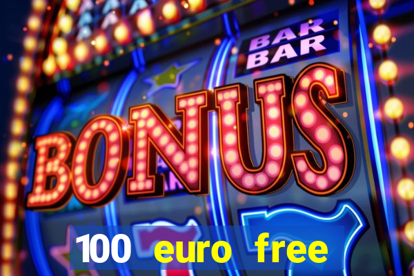 100 euro free casino bonus