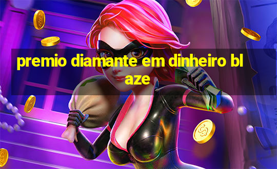 premio diamante em dinheiro blaze