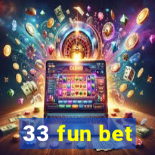 33 fun bet