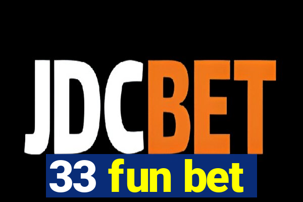 33 fun bet