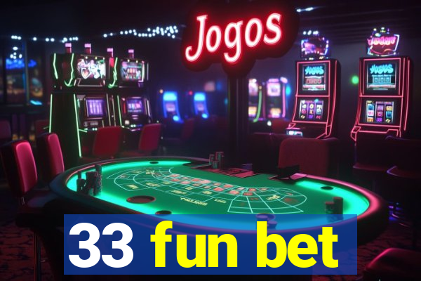 33 fun bet