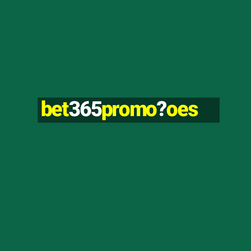 bet365promo?oes