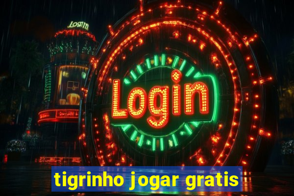 tigrinho jogar gratis