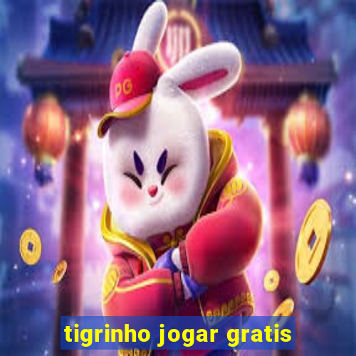 tigrinho jogar gratis