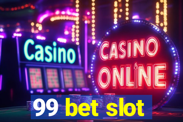 99 bet slot