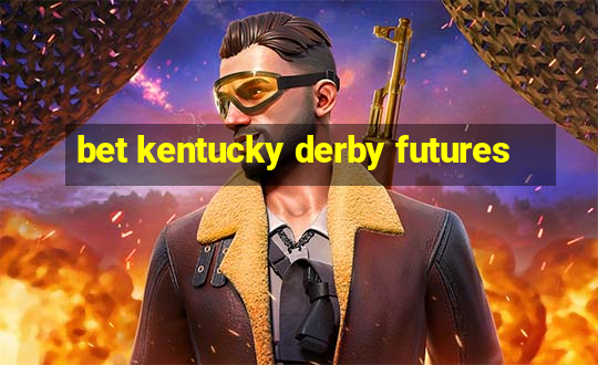 bet kentucky derby futures