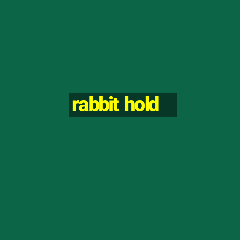 rabbit hold