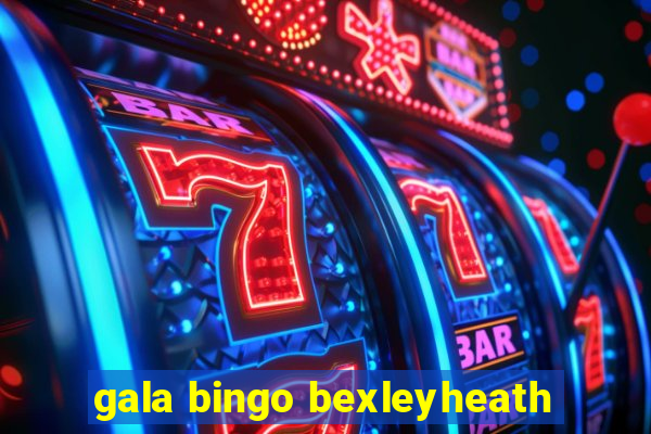 gala bingo bexleyheath