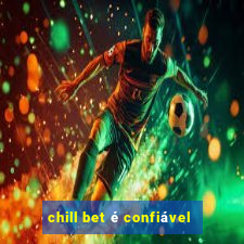 chill bet é confiável