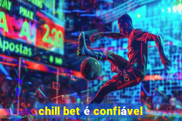 chill bet é confiável