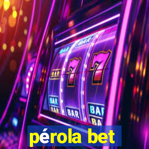 pérola bet