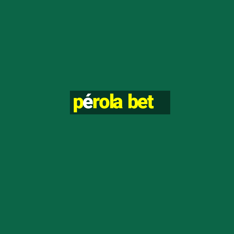 pérola bet