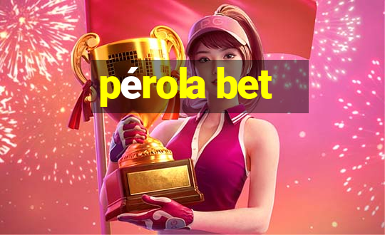 pérola bet