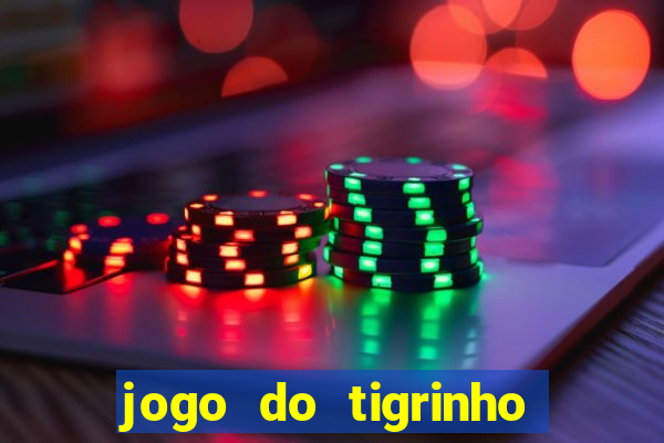 jogo do tigrinho que da bonus no cadastro