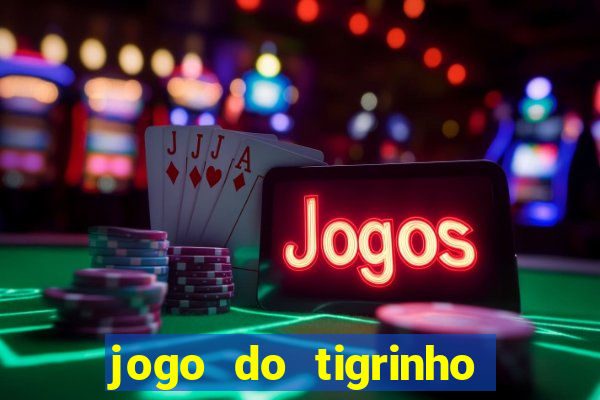 jogo do tigrinho que da bonus no cadastro