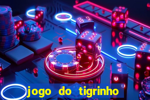 jogo do tigrinho que da bonus no cadastro