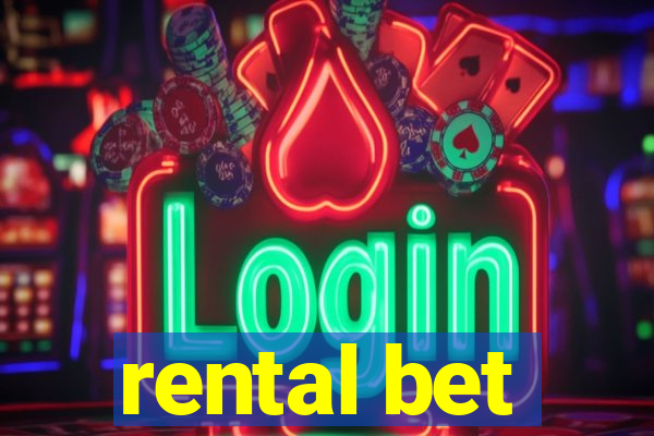 rental bet