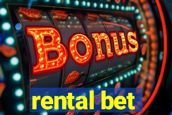 rental bet