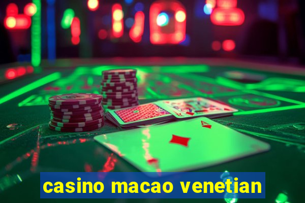 casino macao venetian