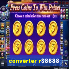 converter r$8888