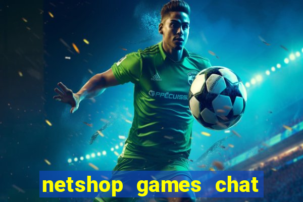 netshop games chat ao vivo