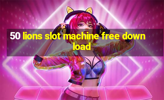 50 lions slot machine free download