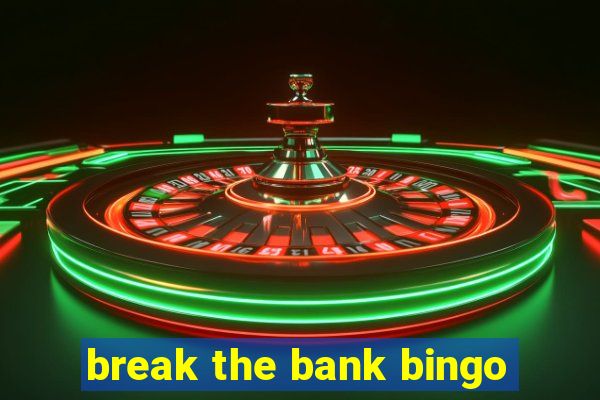 break the bank bingo