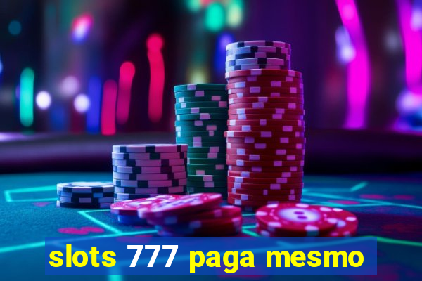 slots 777 paga mesmo