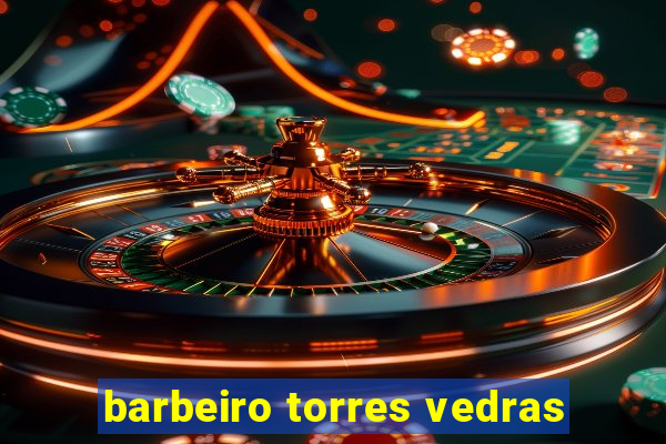 barbeiro torres vedras