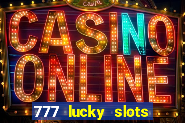 777 lucky slots login register